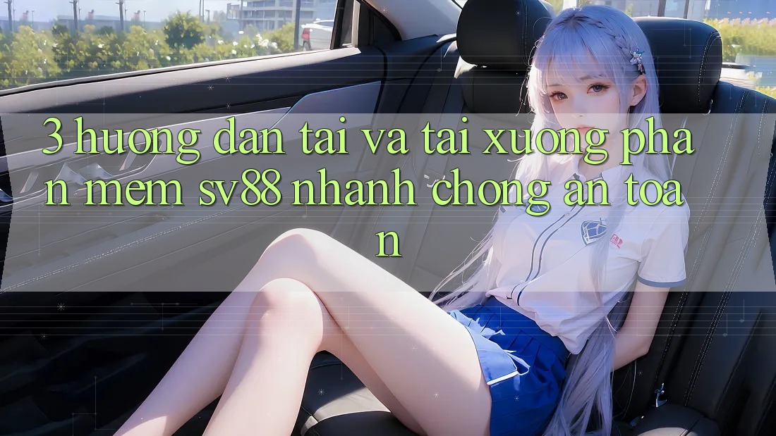 3. Hướng dẫn Tải Và Tải xuống Phần mềm sv88 Nhanh Chóng, An Toàn