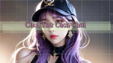 Chơi thử Cách chơi