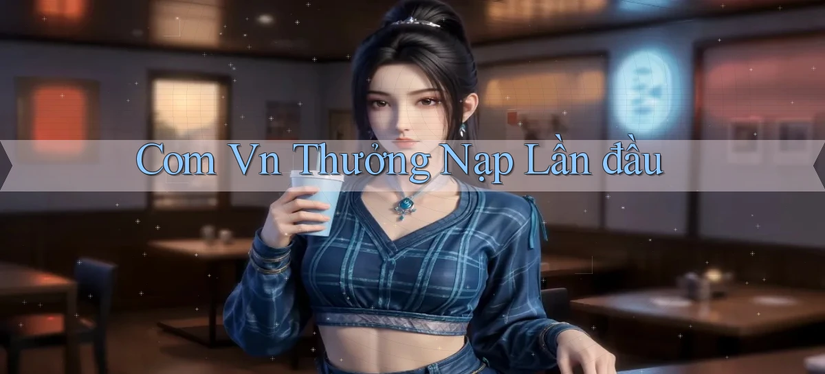 com vn Thưởng nạp lần đầu