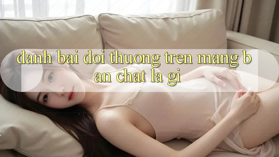 “Đánh Bài Đổi Thưởng” Trên Mạng: Bản Chất Là Gì? “Đánh Bài Đổi Thưởng” Trên Mạng: Bản Chất Là Gì?