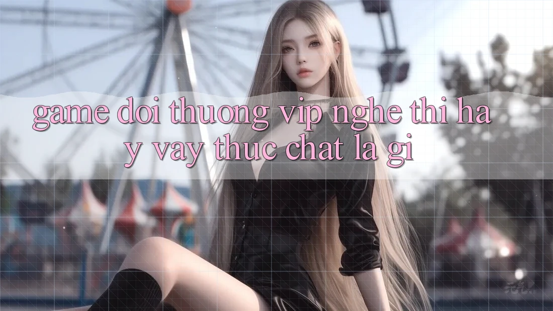 “Game Đổi Thưởng VIP” – Nghe Thì Hay, Vậy Thực Chất Là Gì?