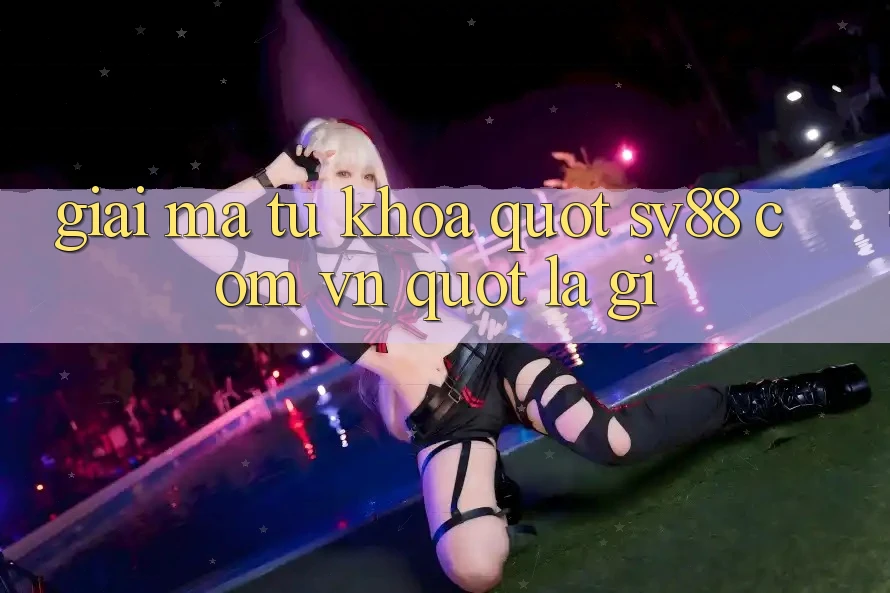 Giải mã từ khóa " sv88 com vn" là gì? Giải mã từ khóa " sv88 com vn" là gì?