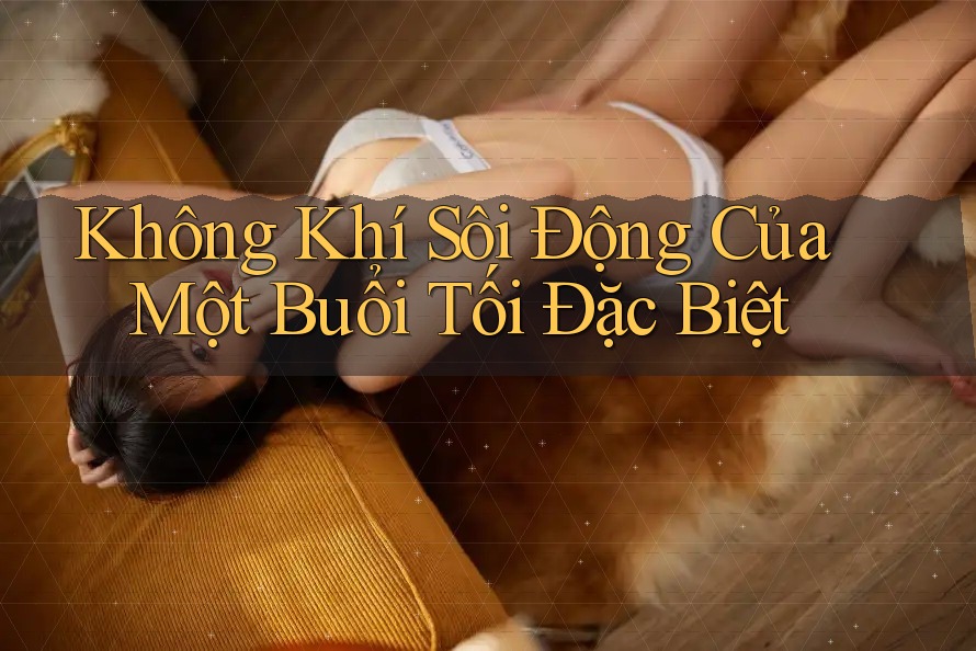 Không Khí Sôi Động Của Một Buổi Tối Đặc Biệt