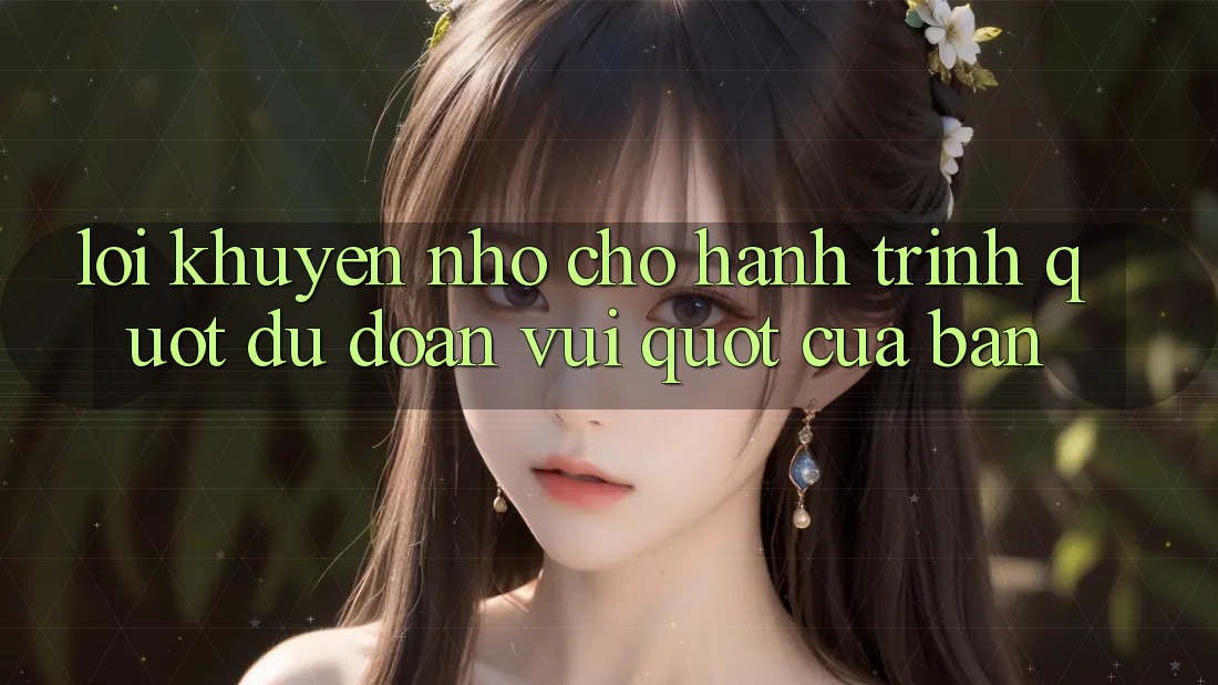 Lời Khuyên Nhỏ Cho Hành Trình " Dự Đoán Vui" Của Bạn Lời Khuyên Nhỏ Cho Hành Trình " Dự Đoán Vui" Của Bạn
