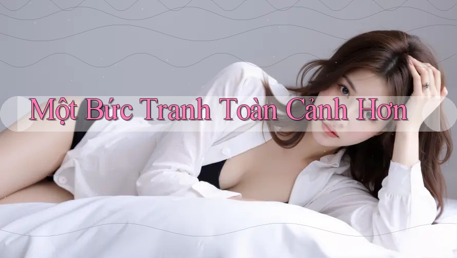 Một Bức Tranh Toàn Cảnh Hơn Một Bức Tranh Toàn Cảnh Hơn