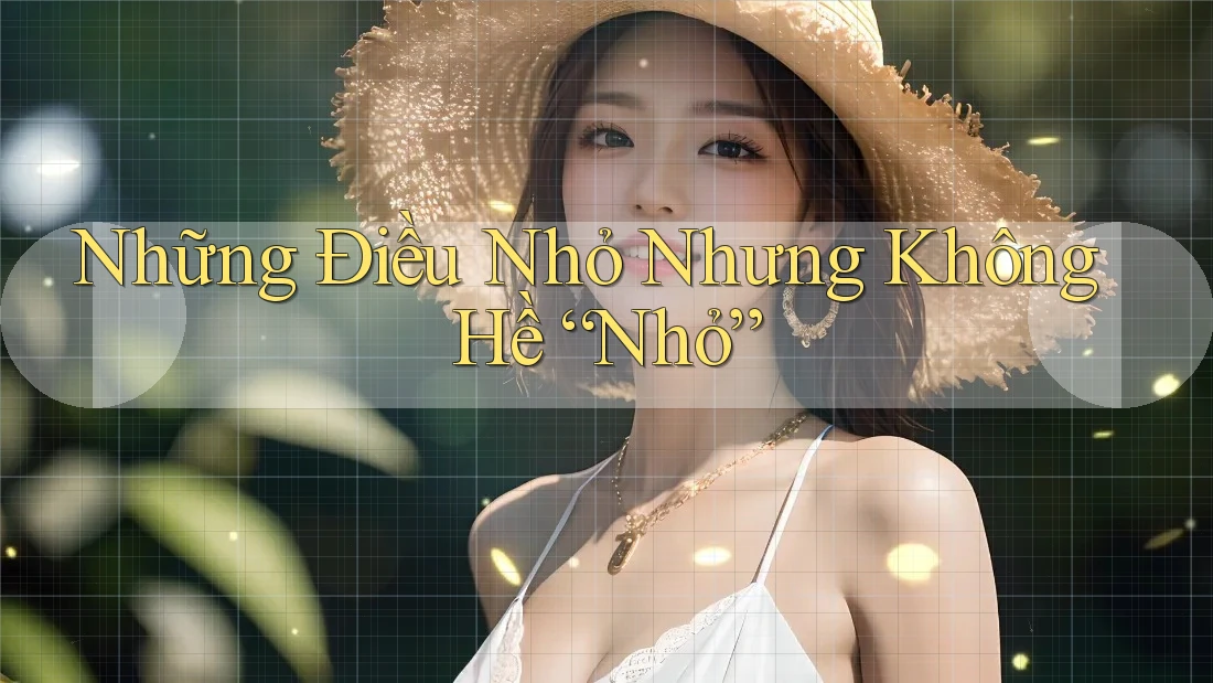 Những Điều Nhỏ Nhưng Không Hề “Nhỏ”