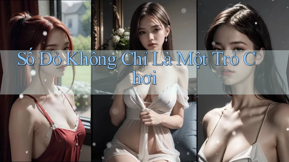 Số Đỏ Không Chỉ Là Một Trò Chơi Số Đỏ Không Chỉ Là Một Trò Chơi