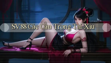 sv88  các cầu trong tài xỉu