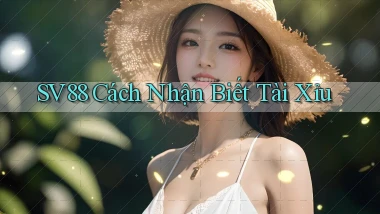 sv88  cách nhận biết tài xỉu