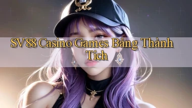 sv88  casino games bảng thành tích