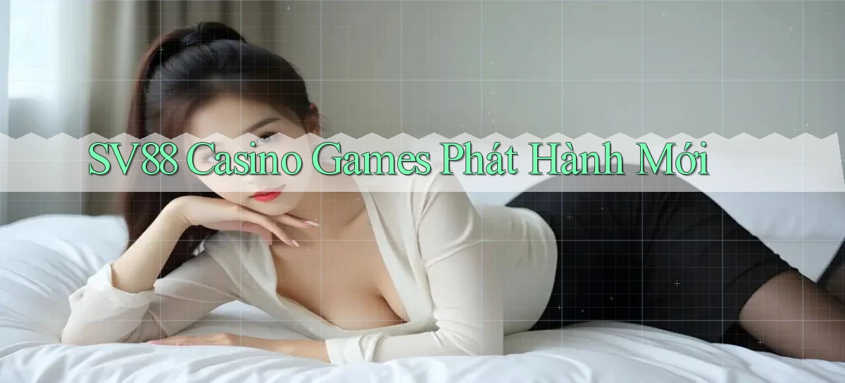 sv88  casino games phát hành mới
