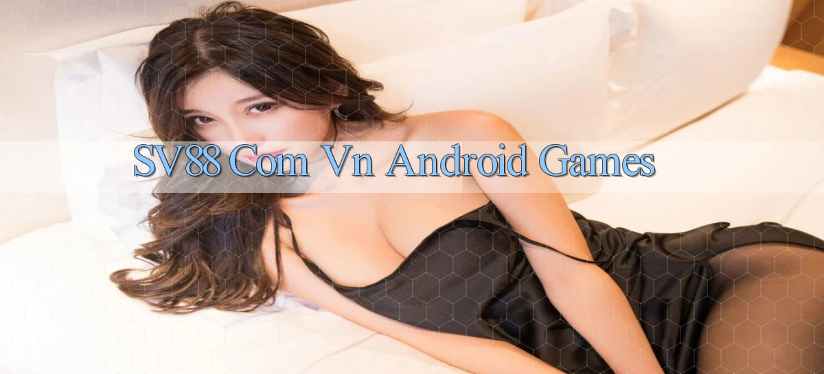sv88 com vn Android games