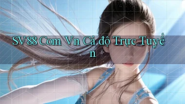 sv88 com vn cá độ trực tuyến