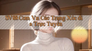 sv88 com vn các trang xóc đĩa trực tuyến