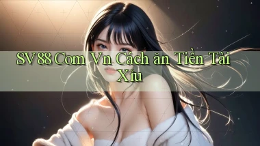 sv88 com vn cách ăn tiền tài xỉu