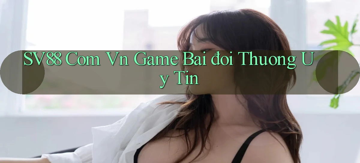 sv88 com vn game bài đoi thuong uy tin