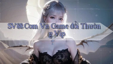 sv88 com vn game đổi thưởng vip