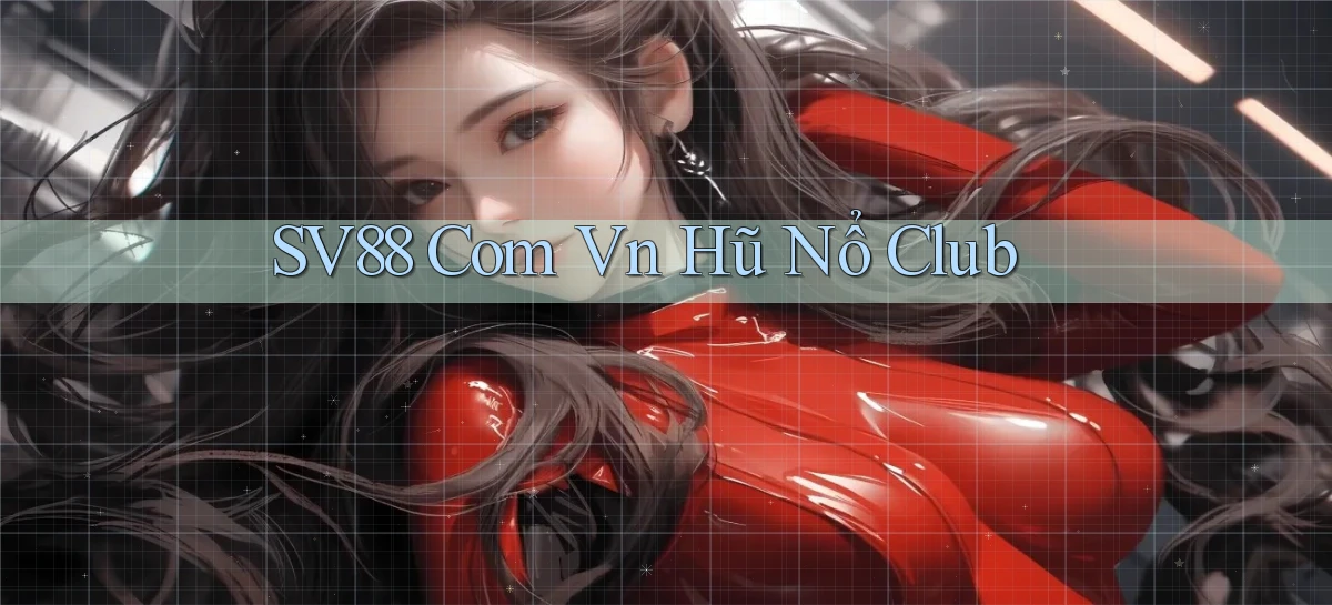 sv88 com vn hũ nổ club