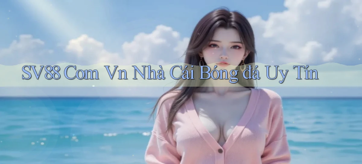 sv88 com vn nhà cái bóng đá uy tín