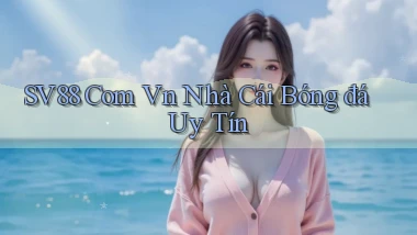 sv88 com vn nhà cái bóng đá uy tín