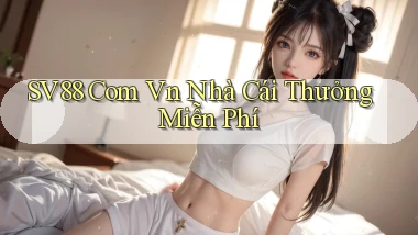 sv88 com vn nhà cái thưởng miễn phí