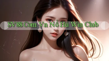 sv88 com vn nổ hũ win club