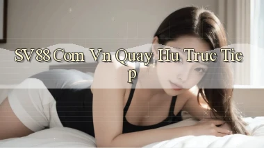sv88 com vn quay hu truc tiep