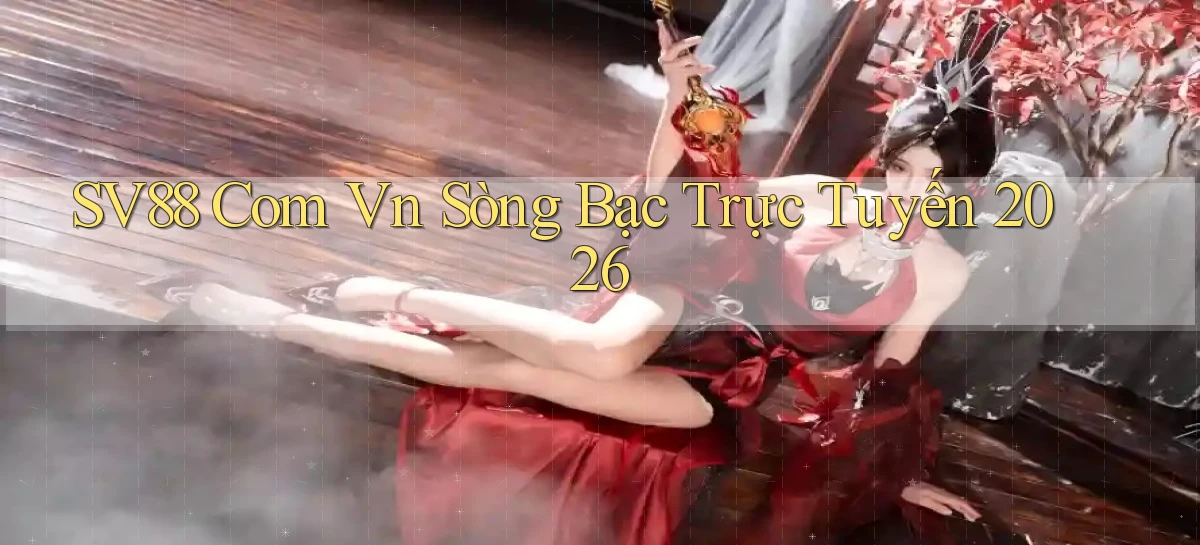 sv88 com vn Sòng bạc trực tuyến 2026
