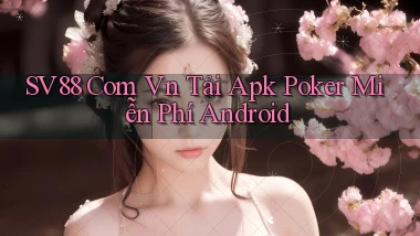 sv88 com vn tải apk poker miễn phí Android