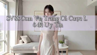 sv88 com vn trang cá cược lô đề uy tín