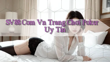 sv88 com vn trang chơi poker uy tín