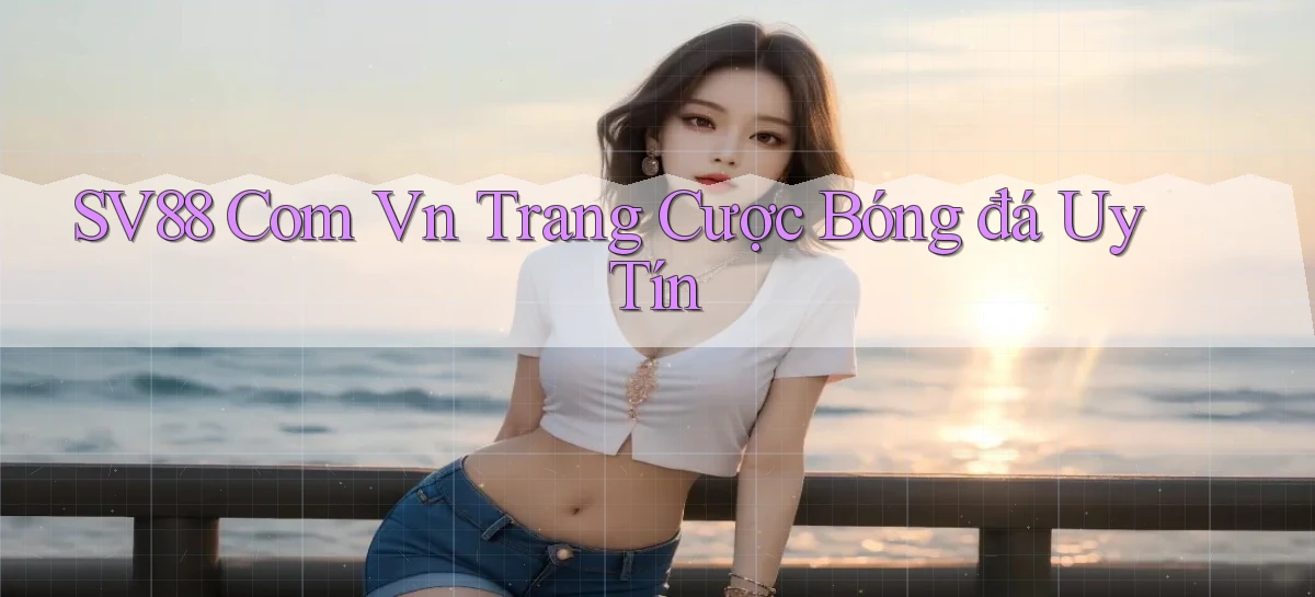 sv88 com vn trang cược bóng đá uy tín