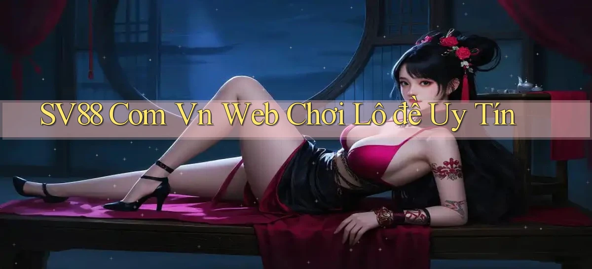 sv88 com vn web chơi lô đề uy tín