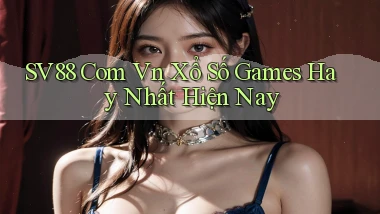 sv88 com vn xổ số games hay nhất hiện nay