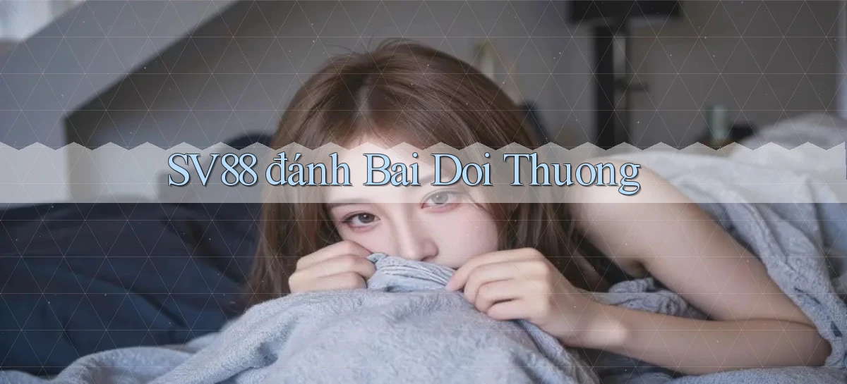 sv88  đánh bai doi thuong