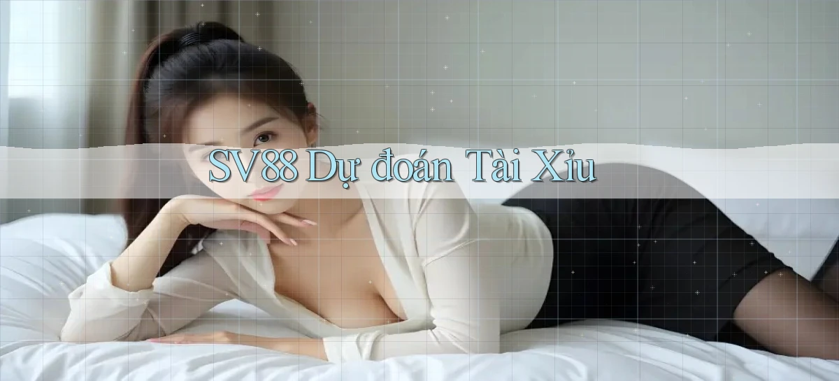 sv88  dự đoán tài xỉu
