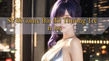 sv88  game bài đổi thưởng trên ios