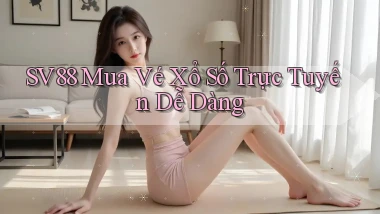 sv88  mua vé xổ số trực tuyến dễ dàng