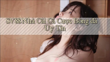 sv88  nhà cái cá cược bóng đá uy tín