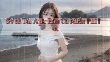 sv88  tải apk bắn cá miễn phí ios