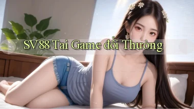 sv88  tai game đổi thưởng