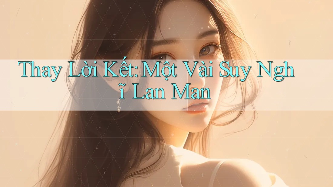 Thay Lời Kết: Một Vài Suy Nghĩ Lan Man Thay Lời Kết: Một Vài Suy Nghĩ Lan Man