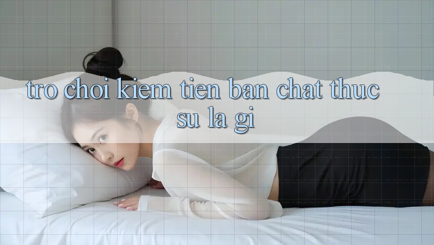 “Trò Chơi Kiếm Tiền” – Bản Chất Thực Sự Là Gì?