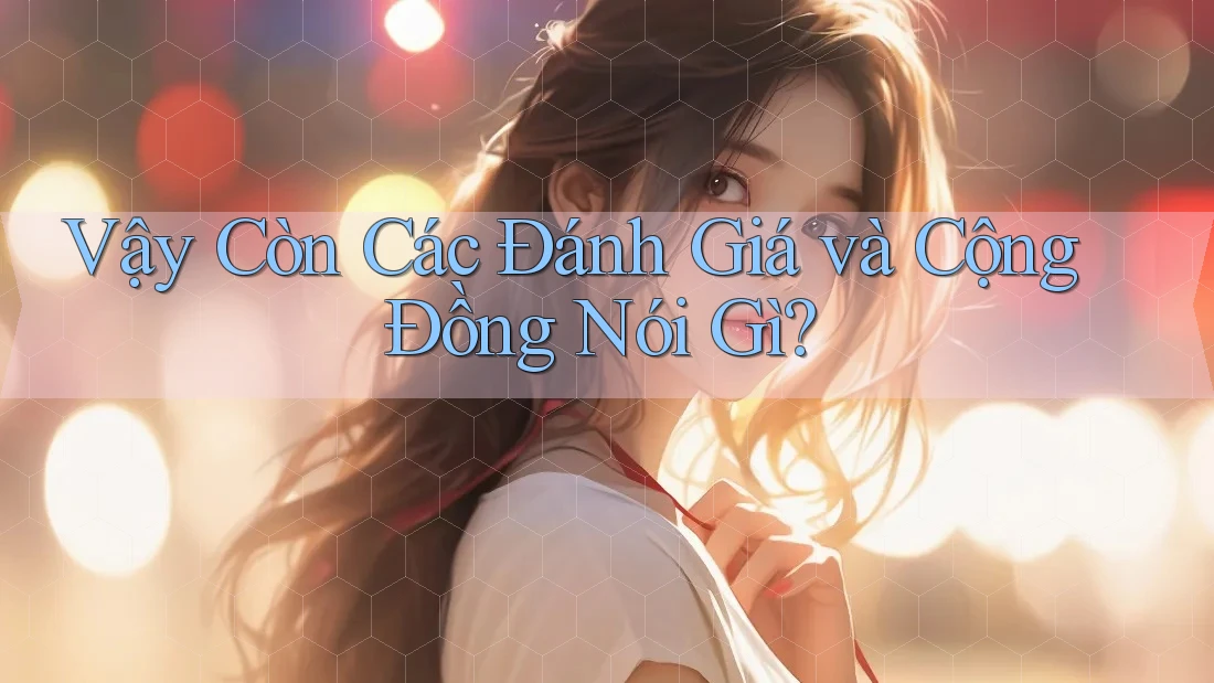 Vậy Còn Các Đánh Giá và Cộng Đồng Nói Gì?