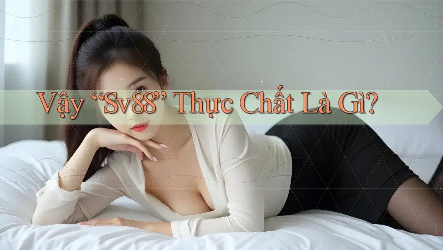 Vậy “Sv88” Thực Chất Là Gì?