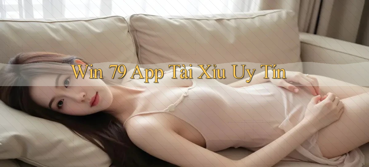 win 79 app tài xỉu uy tín